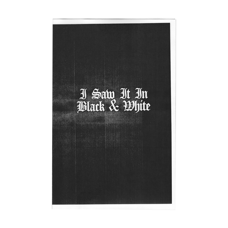 I SAW IT IN BLACK AND WHITE [ZINE]